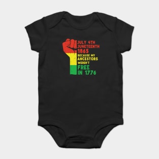 Juneteenth Because My Ancestors Weren't Free in 1776, African American, Black Lives Matter, Black History Baby Bodysuit